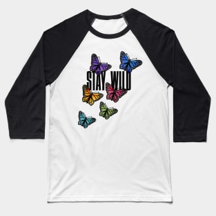 Stay Wild Rainbow Butterflies Baseball T-Shirt